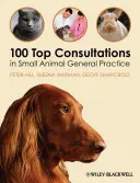 100 najlepších konzultácií vo všeobecnej praxi malých zvierat - 100 Top Consultations in Small Animal General Practice