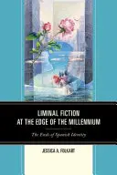 Liminálna fikcia na hranici tisícročia: Konce španielskej identity - Liminal Fiction at the Edge of the Millennium: The Ends of Spanish Identity