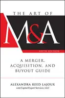 Umenie M&a, piate vydanie: Sprievodca fúziou, akvizíciou a odkúpením, piate vydanie - The Art of M&a, Fifth Edition: A Merger, Acquisition, and Buyout Guide