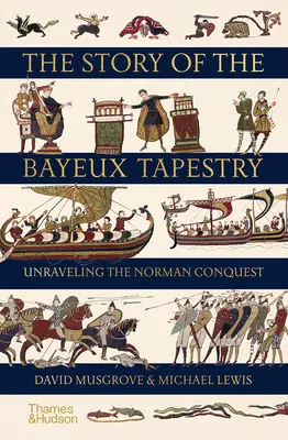 Príbeh tapisérie z Bayeux: Odhaľovanie normanského dobytia - The Story of the Bayeux Tapestry: Unraveling the Norman Conquest
