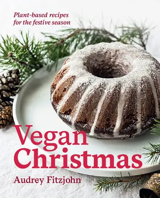 Vegánske Vianoce: Vianočné recepty na rastlinnej báze pre slávnostné obdobie - Vegan Christmas: Plant-Based Recipes for the Festive Season