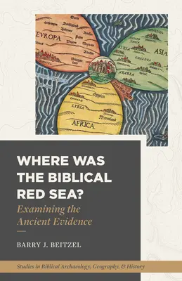 Kde bolo biblické Červené more? Vydanie publikácie: Preskúmanie starovekých dôkazov - Where Was the Biblical Red Sea?: Examining the Ancient Evidence