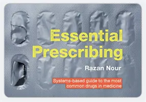 Základné predpisovanie: Systémový sprievodca najbežnejšími liekmi v medicíne - Essential Prescribing: Systems-Based Guide to the Most Common Drugs in Medicine