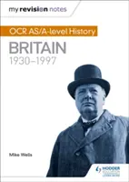 Moje poznámky k revízii: OCR As/A-Level History: Británia 1930-1997 - My Revision Notes: OCR As/A-Level History: Britain 1930-1997