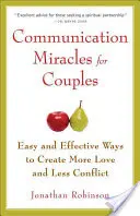 Zázraky komunikácie pre páry: Jednoduché a účinné nástroje na vytvorenie väčšej lásky a menej konfliktov - Communication Miracles for Couples: Easy and Effective Tools to Create More Love and Less Conflict