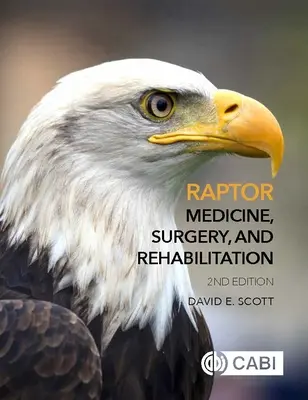 Medicína, chirurgia a rehabilitácia dravcov (Scott Dr. David (veterinárny lekár Carolina Raptor Center USA)) - Raptor Medicine, Surgery, and Rehabilitation (Scott Dr David (Veterinarian Carolina Raptor Center USA))