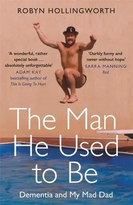 Človek, akým býval: Demencia a môj šialený otec - The Man He Used to Be: Dementia and My Mad Dad