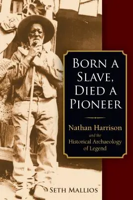 Narodil sa ako otrok, zomrel ako priekopník: Nathan Harrison a historická archeológia legendy - Born a Slave, Died a Pioneer: Nathan Harrison and the Historical Archaeology of Legend