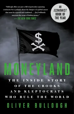 Krajina peňazí: Príbeh podvodníkov a kleptokratov, ktorí vládnu svetu - Moneyland: The Inside Story of the Crooks and Kleptocrats Who Rule the World