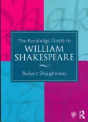 Routledge Guide to William Shakespeare - The Routledge Guide to William Shakespeare