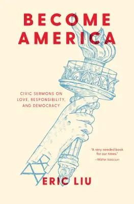Staňte sa Amerikou: Občianske kázne o láske, zodpovednosti a demokracii - Become America: Civic Sermons on Love, Responsibility, and Democracy