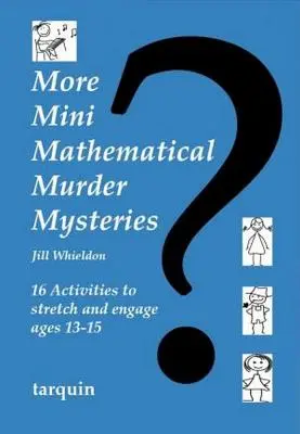Ďalšie miniatúrne matematické záhady vrážd: Šestnásť aktivít na rozptýlenie a zaujatie vo veku 13-15 rokov - More Mini Mathematical Murder Mysteries: Sixteen Activities to Stretch and Engage Ages 13-15