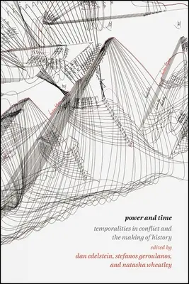 Moc a čas: Časové konflikty a tvorba dejín - Power and Time: Temporalities in Conflict and the Making of History