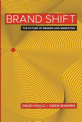 Posun značky: Budúcnosť značiek a marketingu - Brand Shift: The Future of Brands and Marketing