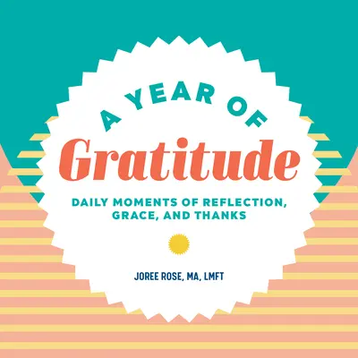 Rok vďačnosti: Každodenné chvíle zamyslenia, milosti a vďaky - A Year of Gratitude: Daily Moments of Reflection, Grace, and Thanks