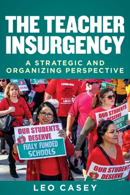 Povstanie učiteľov: Strategická a organizačná perspektíva - The Teacher Insurgency: A Strategic and Organizing Perspective