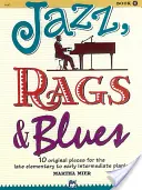 Jazz, Rags & Blues, Bk 1: 10 originálnych skladieb pre neskorých začiatočníkov až stredne pokročilých klaviristov, kniha a online audio - Jazz, Rags & Blues, Bk 1: 10 Original Pieces for the Late Elementary to Early Intermediate Pianist, Book & Online Audio