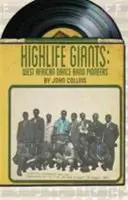 Highlife Giants: Priekopníci západoafrických tanečných skupín - Highlife Giants: West African Dance Band Pioneers