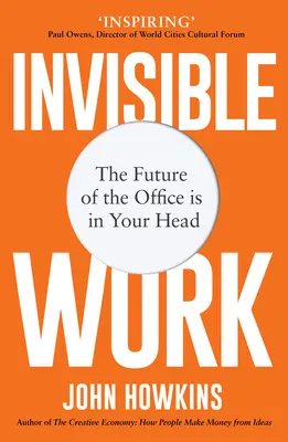 Neviditeľná práca: Budúcnosť kancelárie je vo vašej hlave - Invisible Work: The Future of the Office Is in Your Head