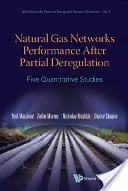Výkonnosť sietí zemného plynu po čiastočnej deregulácii: Päť kvantitatívnych štúdií - Natural Gas Networks Performance After Partial Deregulation: Five Quantitative Studies