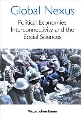 Global Nexus, The: Politické ekonomiky, konektivita a spoločenské vedy - Global Nexus, The: Political Economies, Connectivity, and the Social Sciences