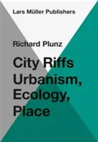 City Riffs: Urbanizmus, ekológia, miesto - City Riffs: Urbanism, Ecology, Place