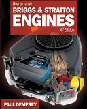 Ako opravovať motory Briggs and Stratton, 4. vyd. - How to Repair Briggs and Stratton Engines, 4th Ed.