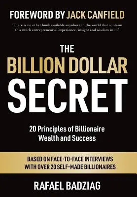 Tajomstvo miliardy dolárov: 20 princípov bohatstva a úspechu miliardárov - The Billion Dollar Secret: 20 Principles of Billionaire Wealth and Success