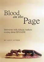 Krv na stránke: Rozhovory s africkými autormi píšucimi o HIV/AIDS - Blood on the Page: Interviews with African Authors Writing about HIV/AIDS