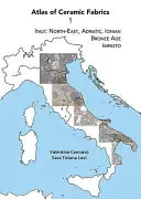 Atlas keramických tkanín 1: Taliansko: Severovýchod, Jadran, Iónske more. Doba bronzová: Impasto - Atlas of Ceramic Fabrics 1: Italy: North-East, Adriatic, Ionian. Bronze Age: Impasto