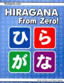 Hiragana From Zero!: Kompletná kniha japonskej hiragany s integrovaným cvičebnicou a kľúčom odpovedí - Hiragana From Zero!: The Complete Japanese Hiragana Book, with Integrated Workbook and Answer Key