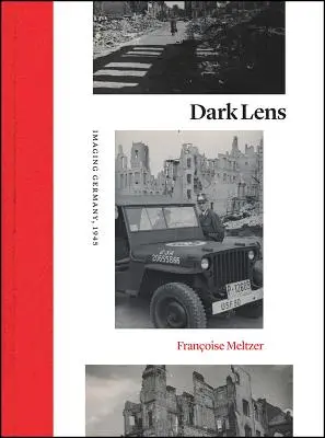 Temný objektív: Zobrazenie Nemecka, 1945 - Dark Lens: Imaging Germany, 1945