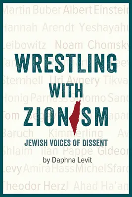 Zápas so sionizmom: Židovské hlasy nesúhlasu - Wrestling with Zionism: Jewish Voices of Dissent