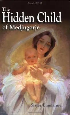 Skryté dieťa z Medžugoria - The Hidden Child of Medjugorje