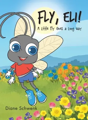 Lietaj, Eli! Malá muška prejde dlhú cestu - Fly, Eli!: A Little Fly Goes a Long Way