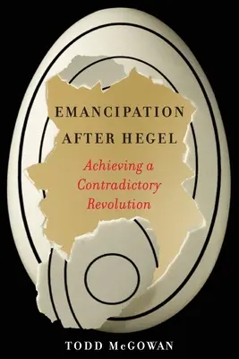 Emancipácia po Hegelovi: Dosiahnutie rozporuplnej revolúcie - Emancipation After Hegel: Achieving a Contradictory Revolution