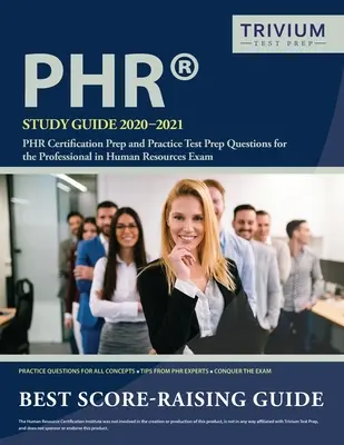 PHR Study Guide 2020-2021: Príprava na certifikáciu PHR a praktické otázky na skúšku Professional in Human Resources - PHR Study Guide 2020-2021: PHR Certification Prep and Practice Test Prep Questions for the Professional in Human Resources Exam