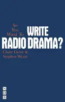 Takže chcete písať rozhlasovú drámu? - So You Want to Write Radio Drama?