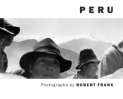 Robert Frank: R. Frank: Peru - Robert Frank: Peru