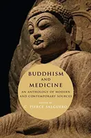 Budhizmus a medicína: Antológia moderných a súčasných zdrojov - Buddhism and Medicine: An Anthology of Modern and Contemporary Sources