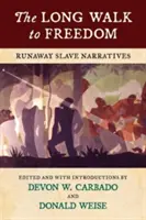Dlhá cesta k slobode: Príbehy otrokov na úteku (Runaway Slave Narratives) - The Long Walk to Freedom: Runaway Slave Narratives