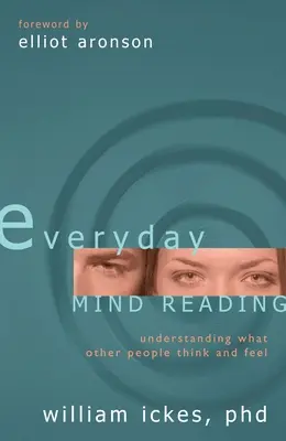 Každodenné čítanie mysle: Pochopenie toho, čo si iní ľudia myslia a cítia - Everyday Mind Reading: Understanding What Other People Think and Feel