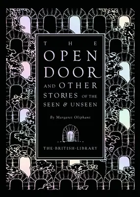 Otvorené dvere: A iné príbehy o viditeľnom a neviditeľnom od Margaret Oliphantovej - The Open Door: And Other Stories of the Seen & Unseen by Margaret Oliphant