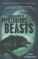 Zverinec záhadných príšer: Stretnutia s kryptickými tvormi - A Menagerie of Mysterious Beasts: Encounters with Cryptid Creatures