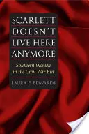 Scarlett už tu nežije: Ženy na juhu v období občianskej vojny - Scarlett Doesn't Live Here Anymore: Southern Women in the Civil War Era