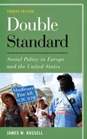 Dvojitý štandard: Sociálna politika v Európe a Spojených štátoch, štvrté vydanie - Double Standard: Social Policy in Europe and the United States, Fourth Edition
