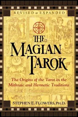 The Magian Tarok: The Origins of the Tarot in the Mithraic and Hermetic Traditions (Magický tarok: Pôvod tarotu v mithraickej a hermetickej tradícii) - The Magian Tarok: The Origins of the Tarot in the Mithraic and Hermetic Traditions