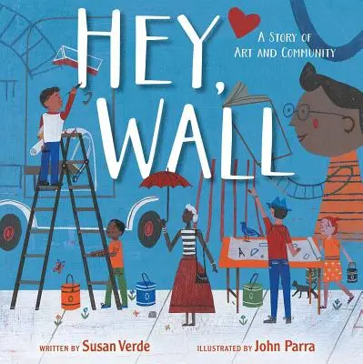 Hej, stena: Príbeh o umení a spoločenstve - Hey, Wall: A Story of Art and Community