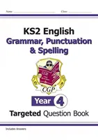 KS2 English Targeted Question Book: Gramatika, interpunkcia a pravopis - 4. ročník - KS2 English Targeted Question Book: Grammar, Punctuation & Spelling - Year 4