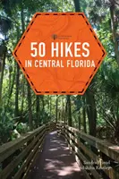 50 túr po strednej Floride - 50 Hikes in Central Florida